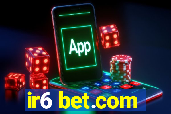 ir6 bet.com