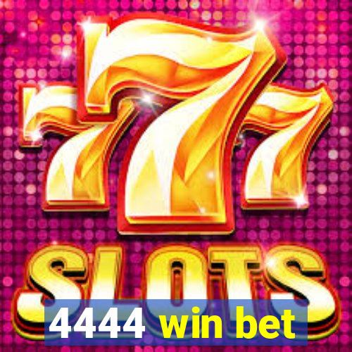 4444 win bet