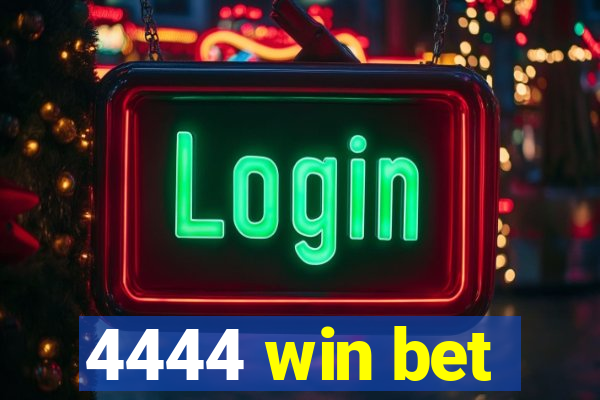4444 win bet