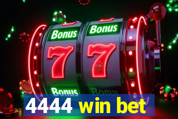 4444 win bet