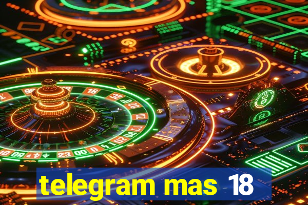 telegram mas 18