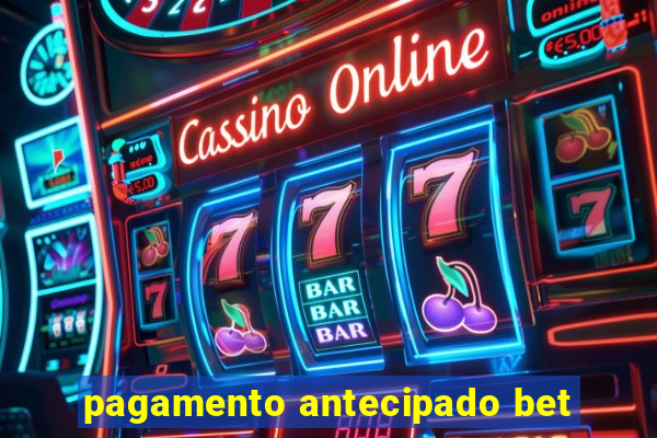 pagamento antecipado bet