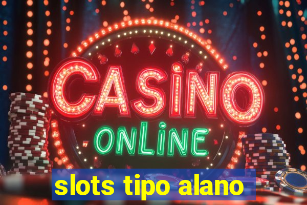slots tipo alano