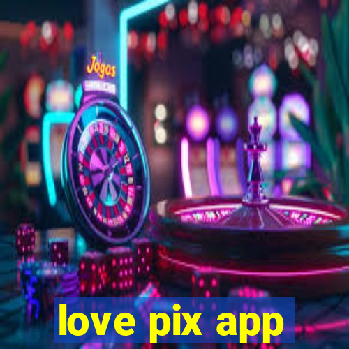 love pix app