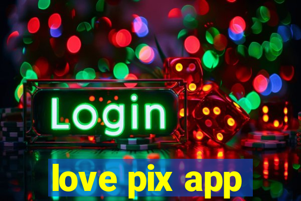 love pix app