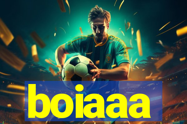 boiaaa