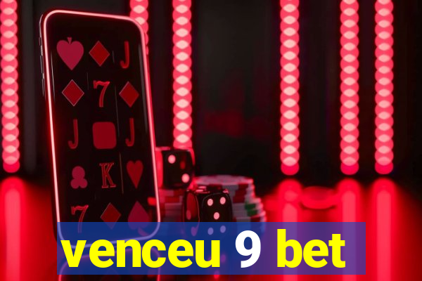 venceu 9 bet