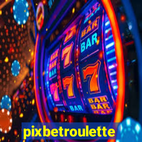pixbetroulette