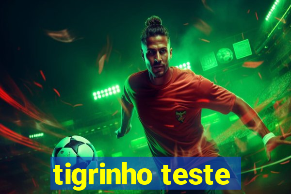 tigrinho teste