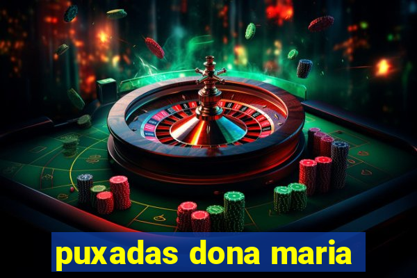 puxadas dona maria
