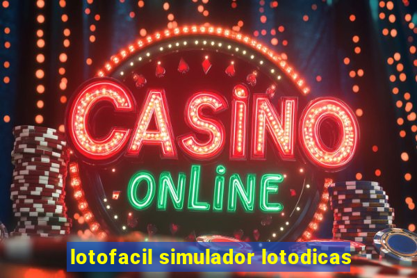lotofacil simulador lotodicas