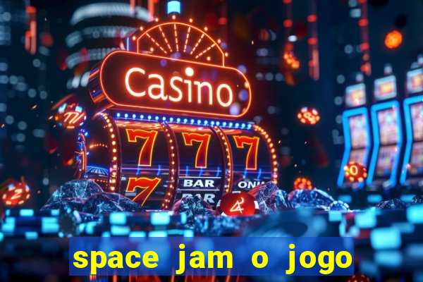 space jam o jogo do século torrent