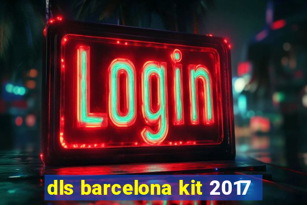 dls barcelona kit 2017