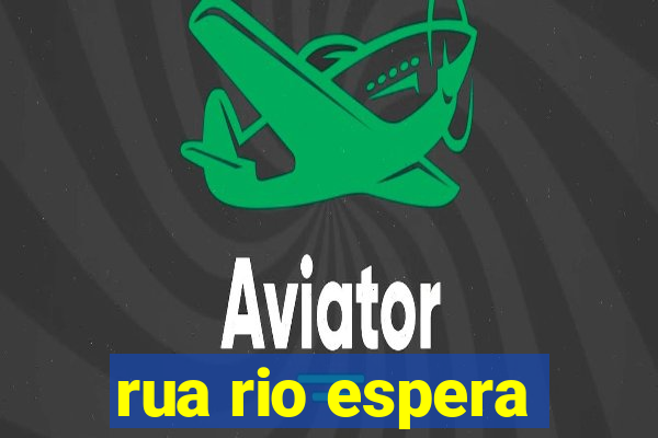 rua rio espera