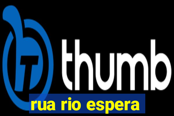 rua rio espera