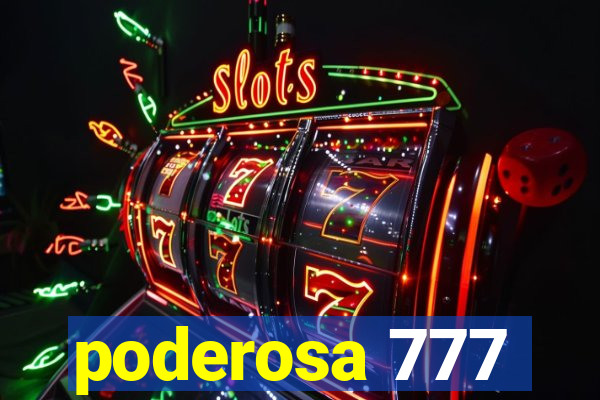 poderosa 777