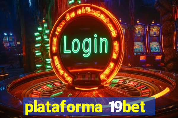 plataforma 19bet