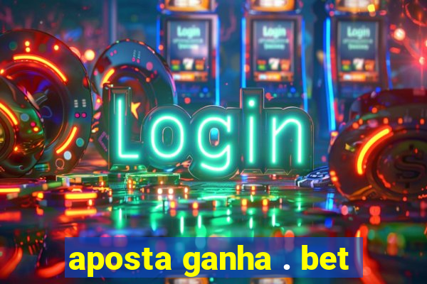aposta ganha . bet