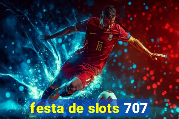 festa de slots 707