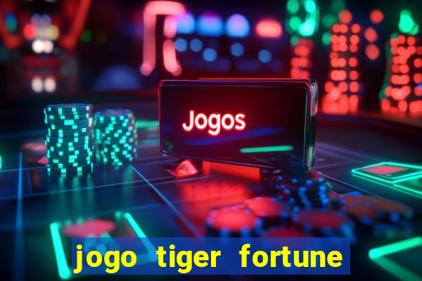 jogo tiger fortune paga mesmo