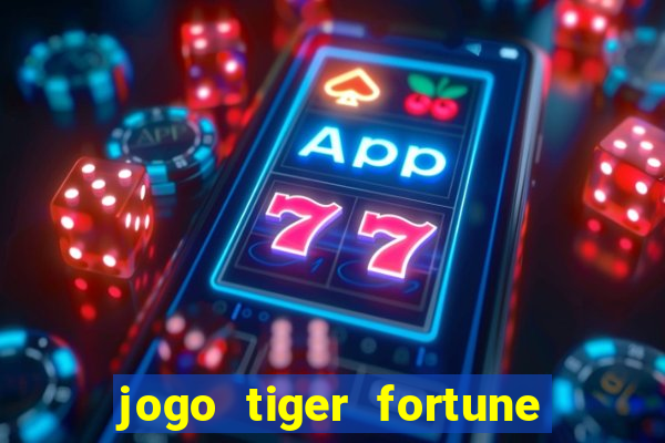 jogo tiger fortune paga mesmo
