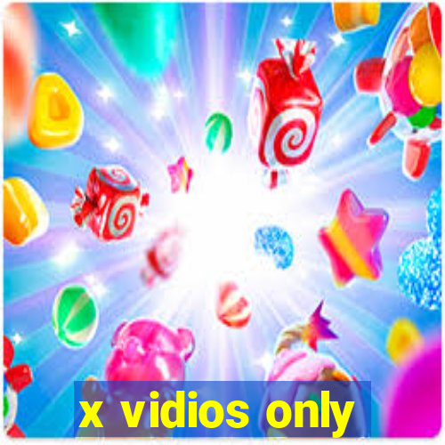 x vidios only