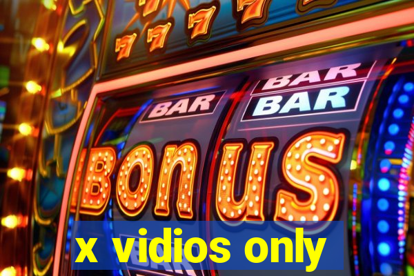 x vidios only