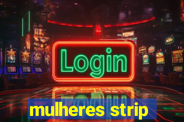 mulheres strip
