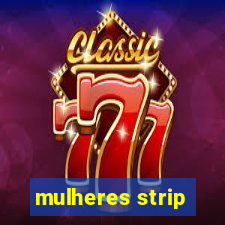 mulheres strip