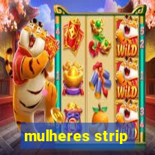 mulheres strip