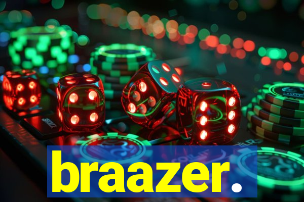 braazer.