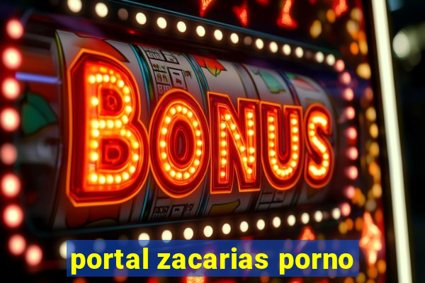 portal zacarias porno