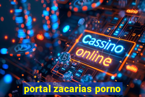 portal zacarias porno