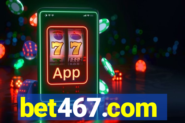 bet467.com