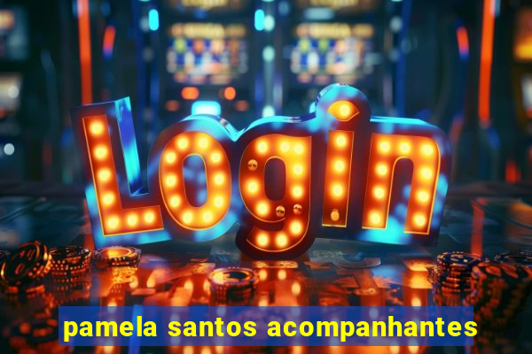 pamela santos acompanhantes