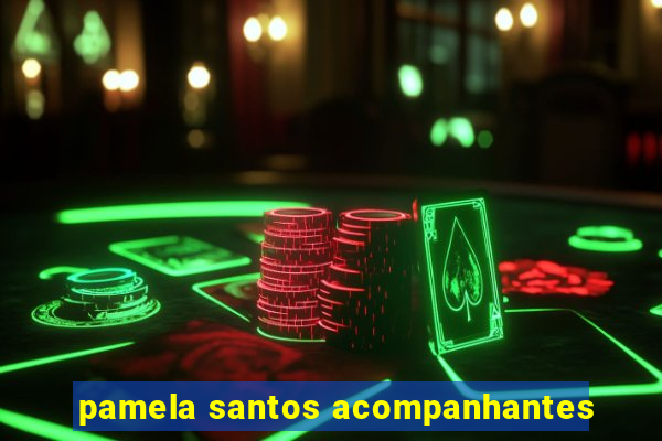 pamela santos acompanhantes