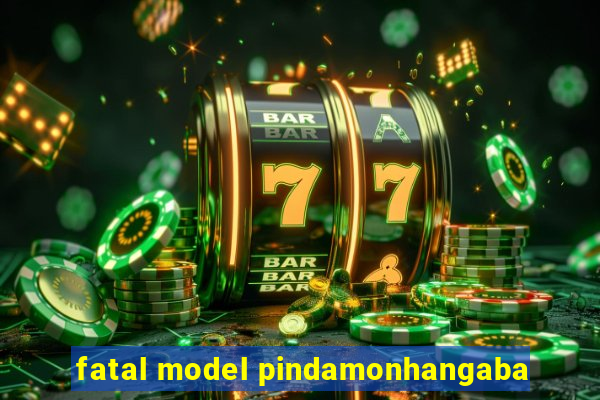 fatal model pindamonhangaba