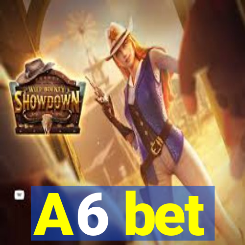 A6 bet