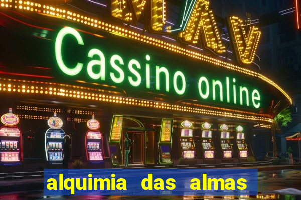 alquimia das almas 3 temporada