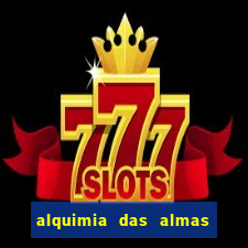 alquimia das almas 3 temporada