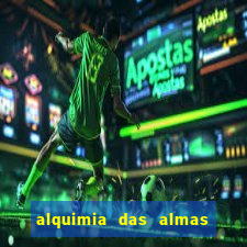alquimia das almas 3 temporada