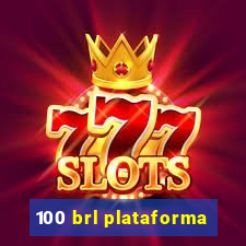100 brl plataforma