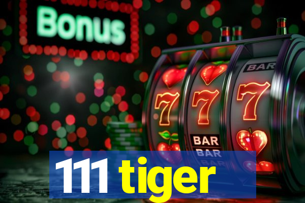 111 tiger