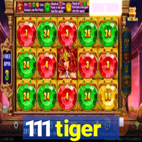 111 tiger