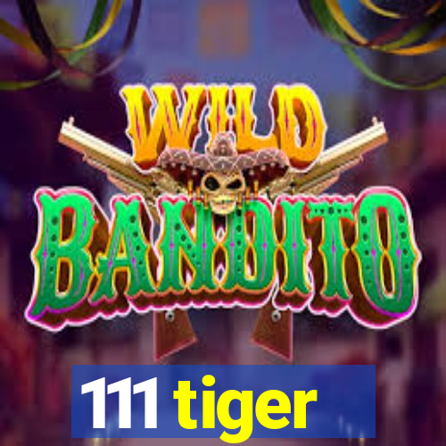 111 tiger