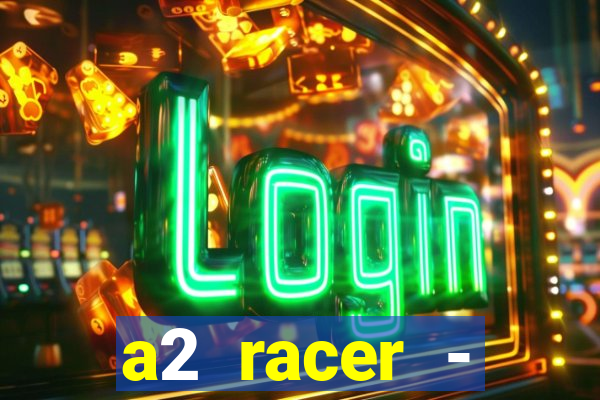 a2 racer - riscando o asfalto filme completo dublado