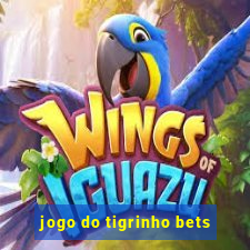 jogo do tigrinho bets