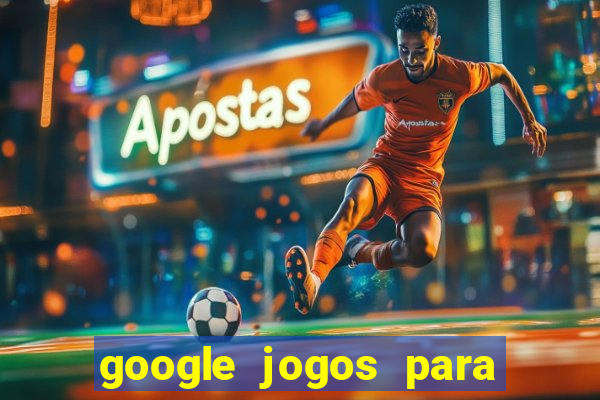 google jogos para ganhar dinheiro