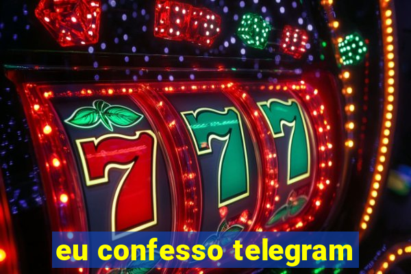 eu confesso telegram
