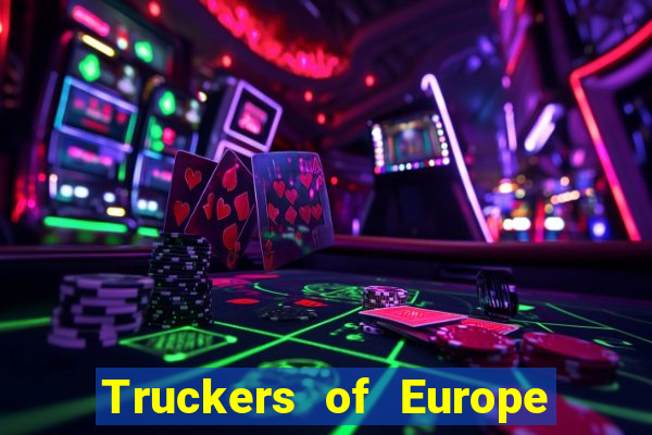 Truckers of Europe 3 dinheiro infinito